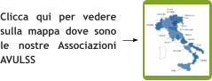 Clicca qui per vedere sulla mappa dove sono le nostre Associazioni AVULSS