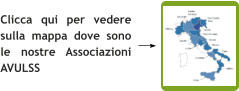 Clicca qui per vedere sulla mappa dove sono le nostre Associazioni AVULSS
